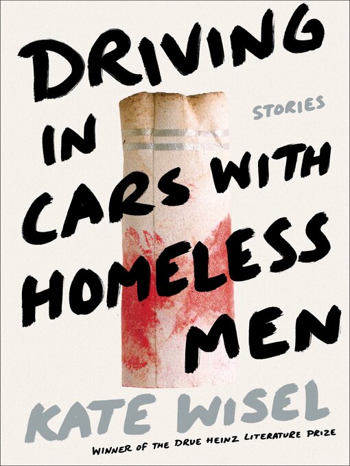 Title details for Driving in Cars with Homeless Men by Kate Wisel - Available